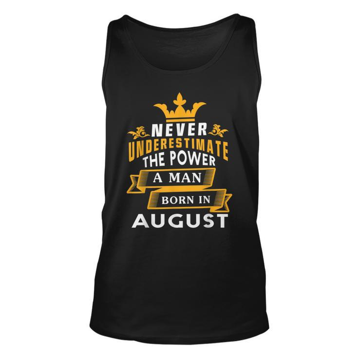 Never Underestimate A Man Born In August Birthday Gift Gift For Mens Unisex Tank Top