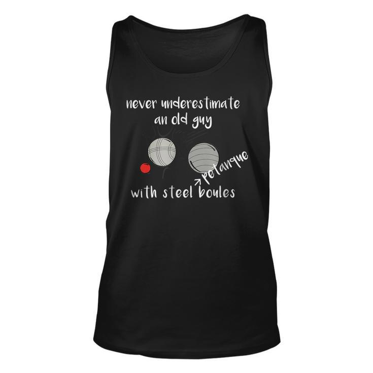 Never Underestimate An Old Guy With Petanque Boules T Unisex Tank Top
