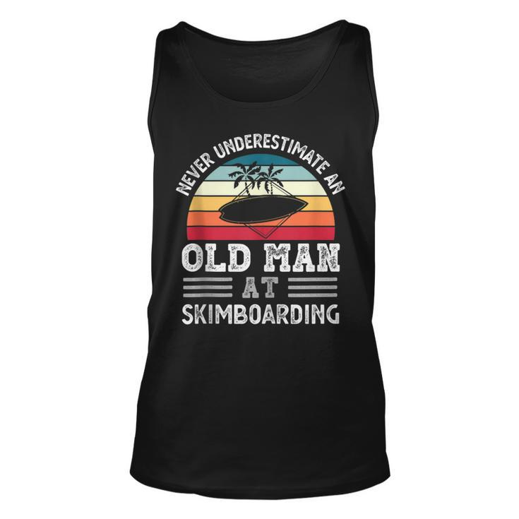 Never Underestimate An Old Man At Skimboarding Fathers Day Gift For Mens Unisex Tank Top