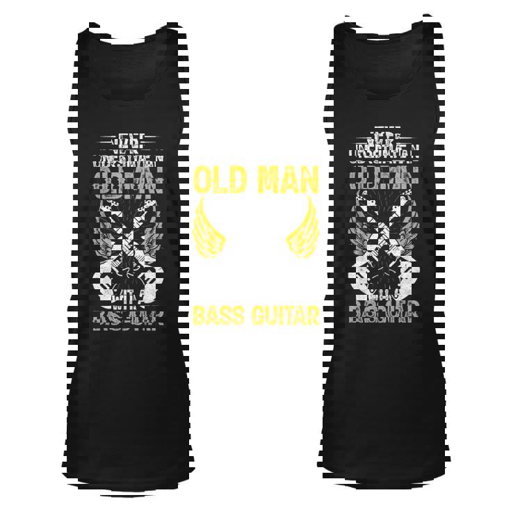 Never Underestimate An Old Man Bass Guitar Player Bassist Unisex Tank Top