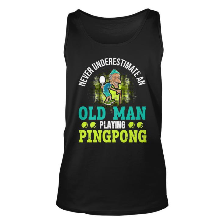 Never Underestimate An Old Man Playing Ping Pong Unisex Tank Top