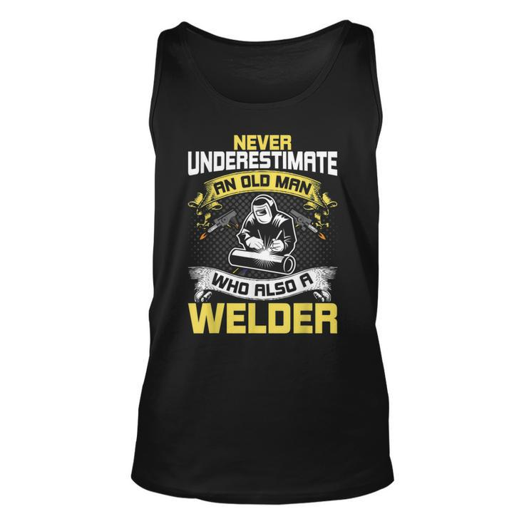 Never Underestimate An Old Man Who Also A Welder Unisex Tank Top