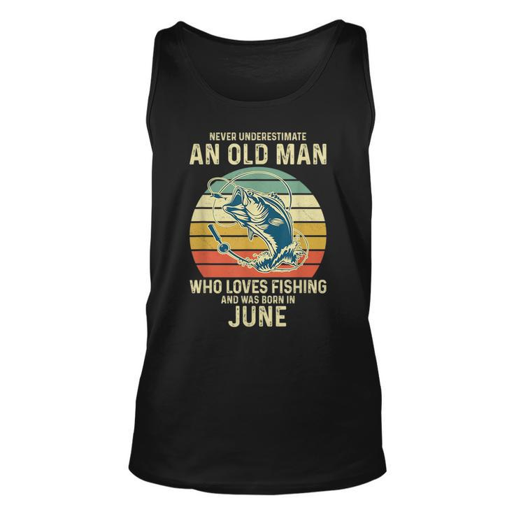 Never Underestimate An Old Man Who Loves Fishing June Unisex Tank Top