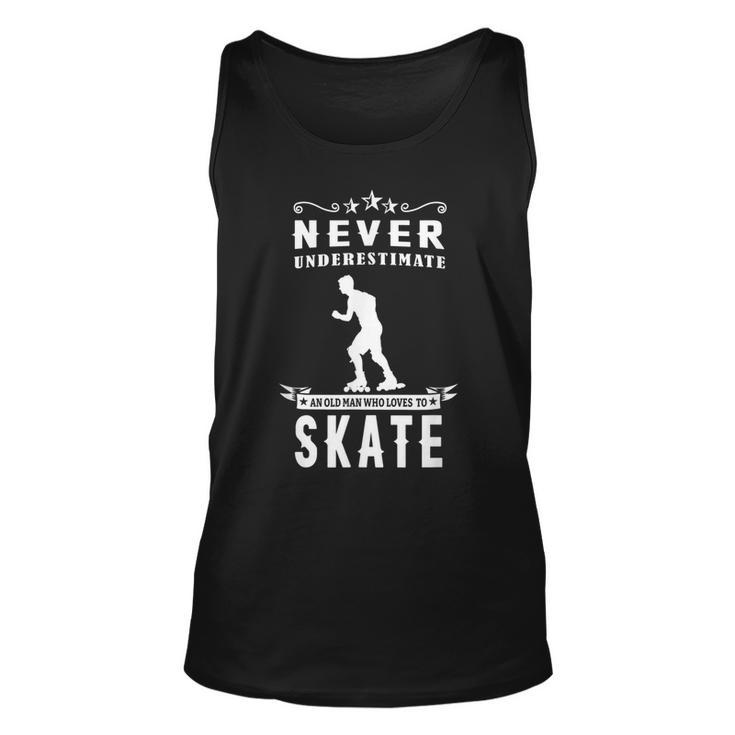 Never Underestimate An Old Man Who Loves Skate Rollerblading Unisex Tank Top