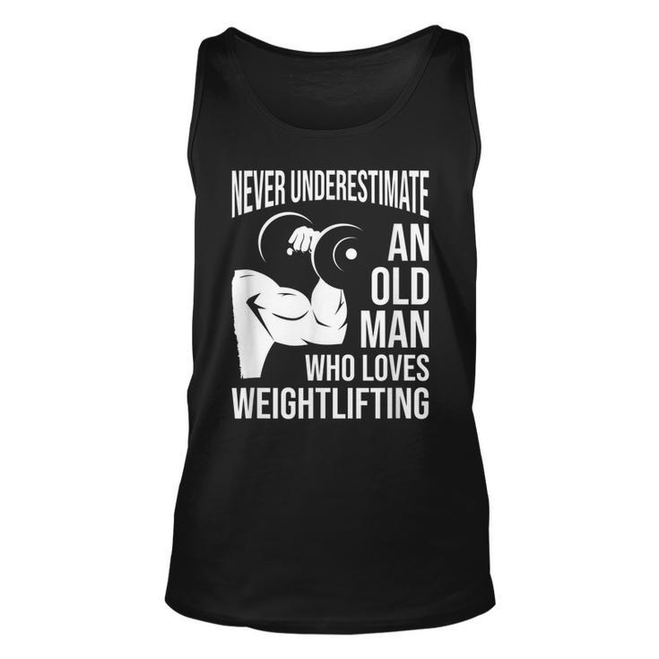 Never Underestimate An Old Man Who Loves Weightlifting Gift For Mens Unisex Tank Top