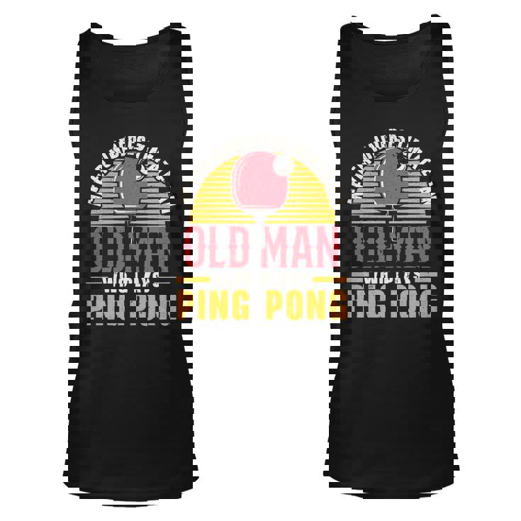 Never Underestimate An Old Man Who Plays Ping Pong Player Unisex Tank Top