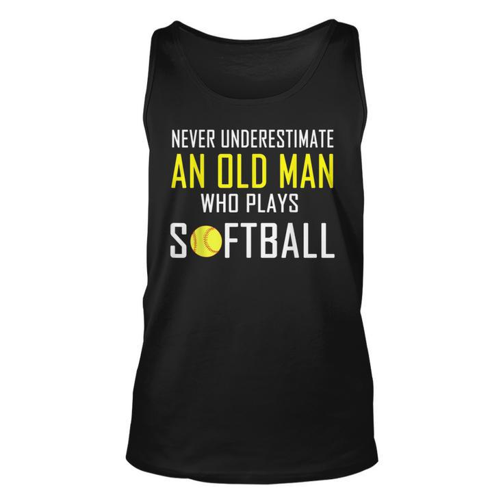 Never Underestimate An Old Man Who Plays Softball Unisex Tank Top