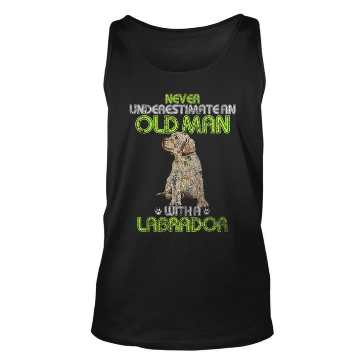 Never Underestimate An Old Man With A Labrador Retriever Dog Gift For Mens Unisex Tank Top