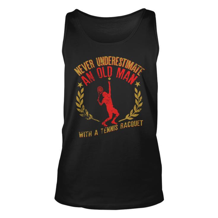 Never Underestimate An Old Man With A Tennis Racquet Gift Unisex Tank Top