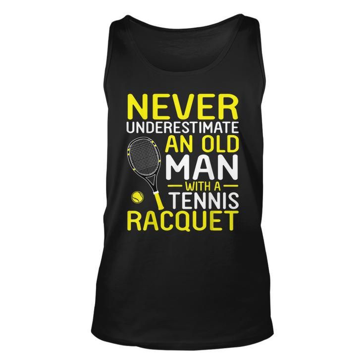 Never Underestimate An Old Man With A Tennis Racquet  Unisex Tank Top