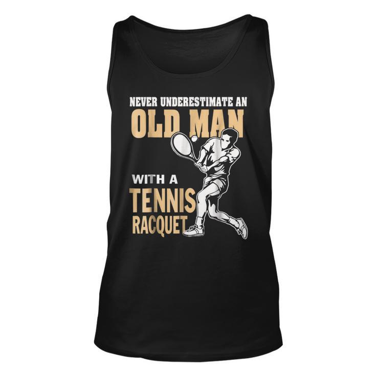 Never Underestimate An Old Man With A Tennis Racquet Unisex Tank Top