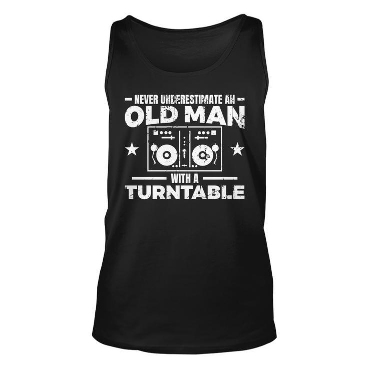 Never Underestimate An Old Man With A Turntable Disc Jockey Unisex Tank Top