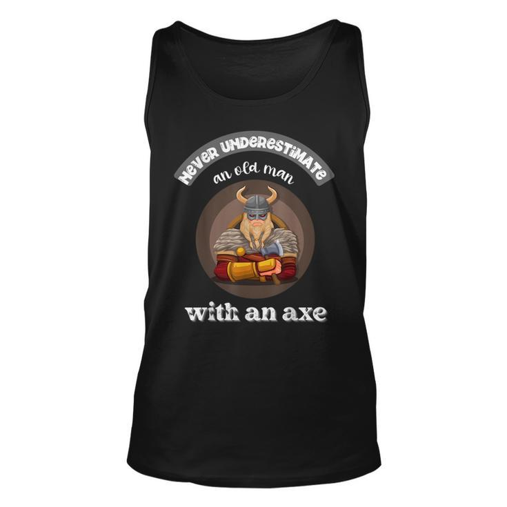 Never Underestimate An Old Man With An Axe Funny Thrower Gift For Mens Unisex Tank Top