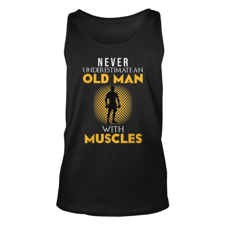 Never Underestimate An Old Man With Muscles Funny Fitness Unisex Tank Top