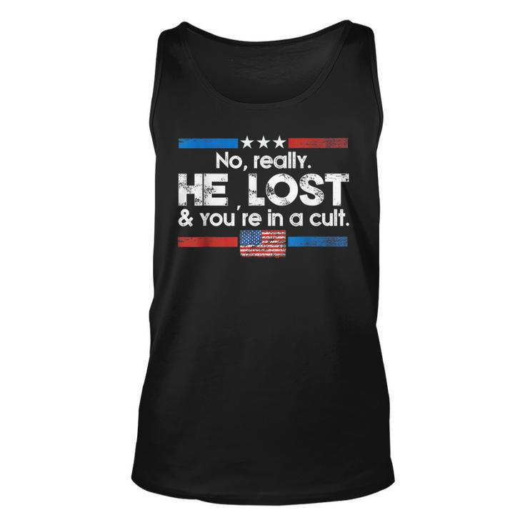 No Really He Lost And You're In A Cult Tank Top