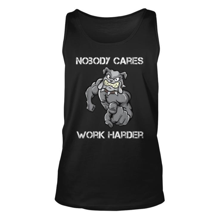 Nobody Cares Work Harder Motivational Dog Pun Workout Gift  Unisex Tank Top