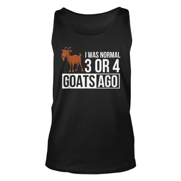 I Was Normal 3 Or 4 Goats Ago Goat Owner For Goat Lovers Tank Top
