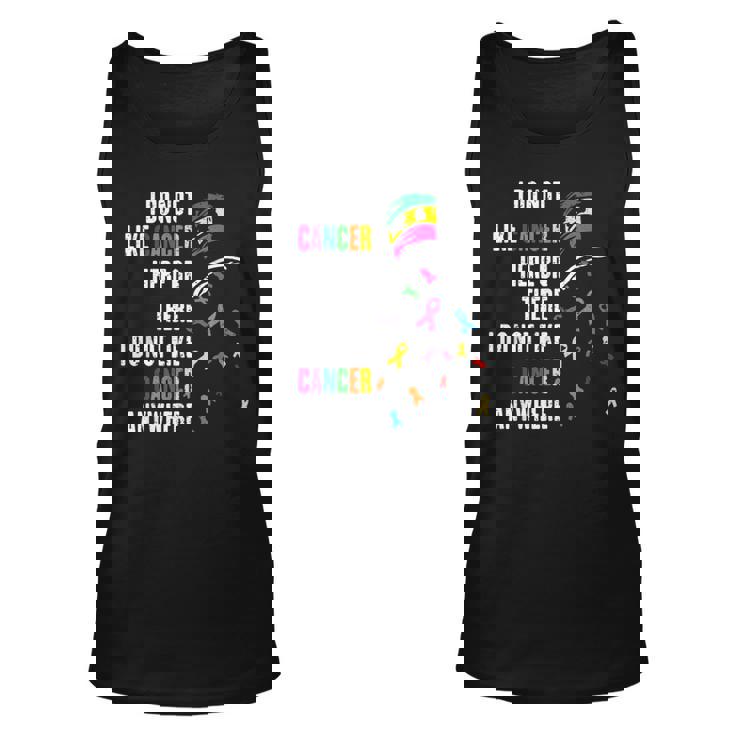 I Do Not Like Cancer Here Or There I Do Not Like Cancer Tank Top