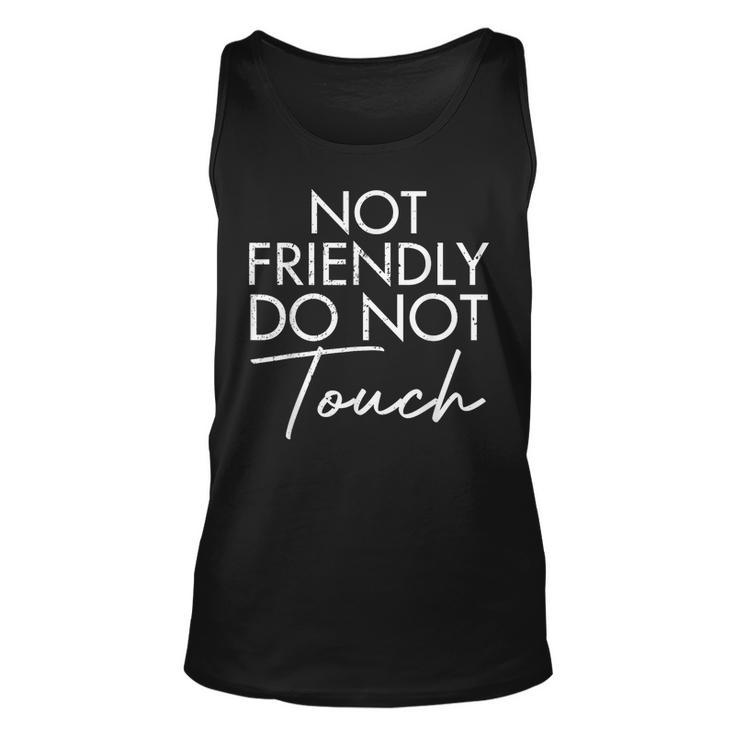 Not Friendly Do Not Touch Saying Friend Tank Top