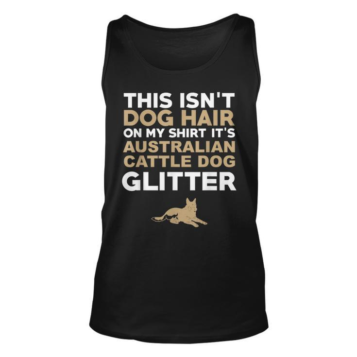 Not Hair Australian Cattle Dog Glitter Funny Unisex Tank Top