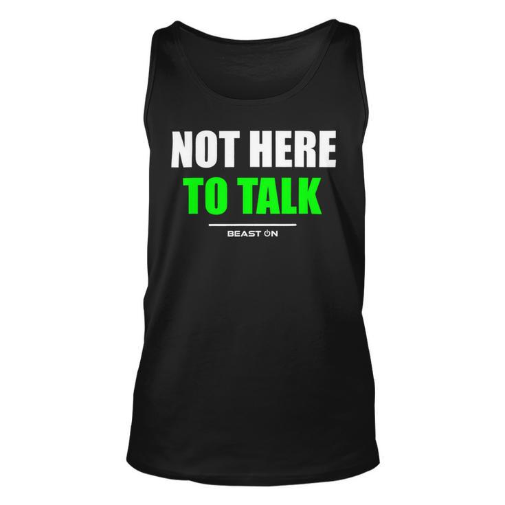 Not Here To Talk Gym Fitness Workout Bodybuilding Gains Green Unisex Tank Top