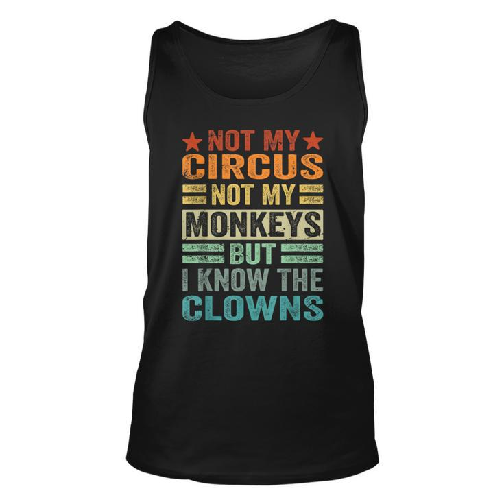 Not My Circus Not My Monkeys But I Know The Clowns Unisex Tank Top