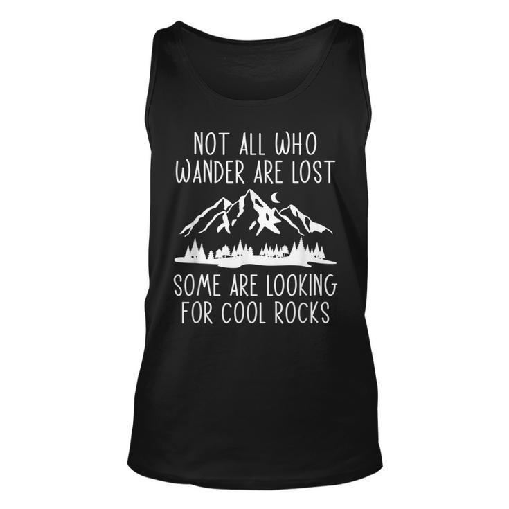 Not All Who Wander Are Lost Some Looking For Rocks Geologist Tank Top