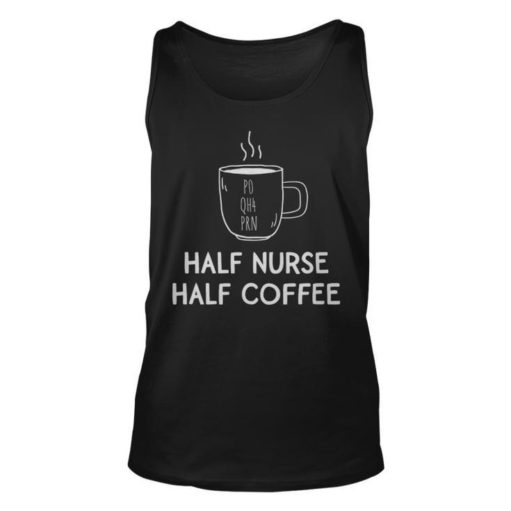 Nurse  Half Nurse Half Coffee  - Nurse  Half Nurse Half Coffee  Unisex Tank Top