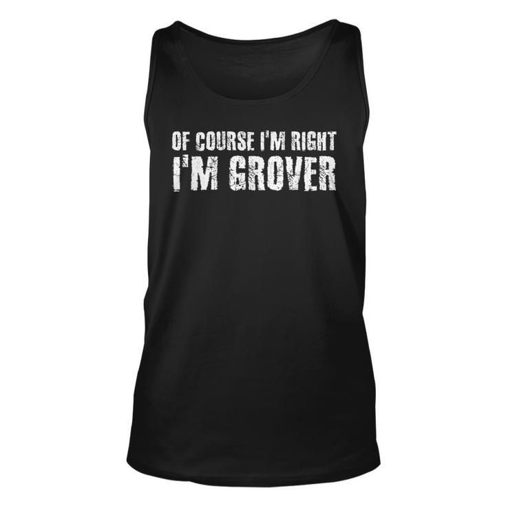 Of Course Im Right Im Grover Funny Personalized Name Gift Unisex Tank Top
