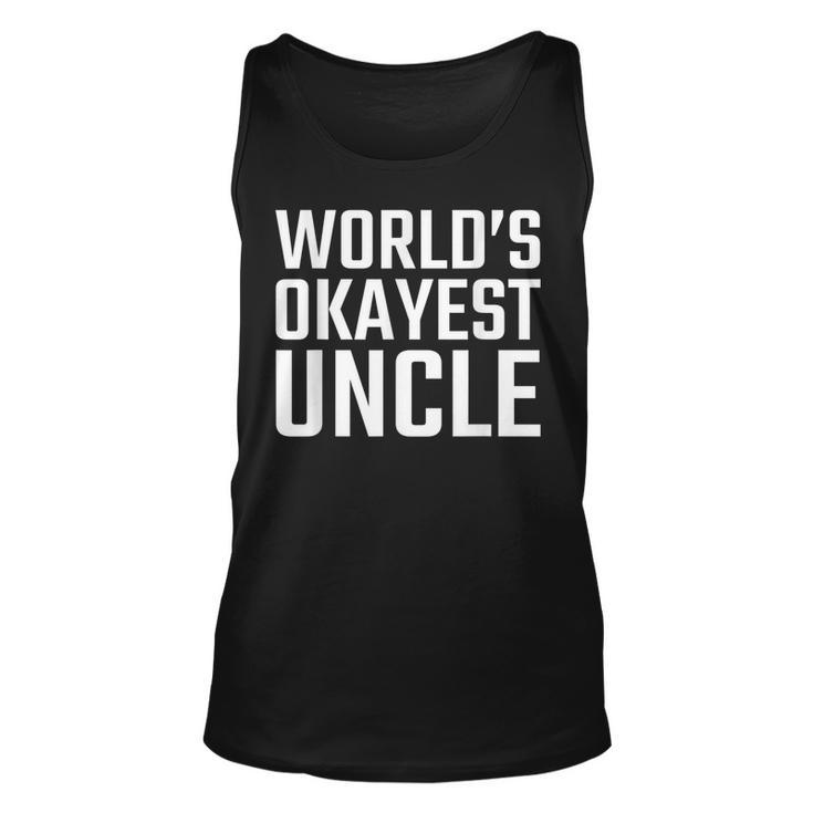 Official Worlds Okayest Uncle T  For Men Unisex Tank Top