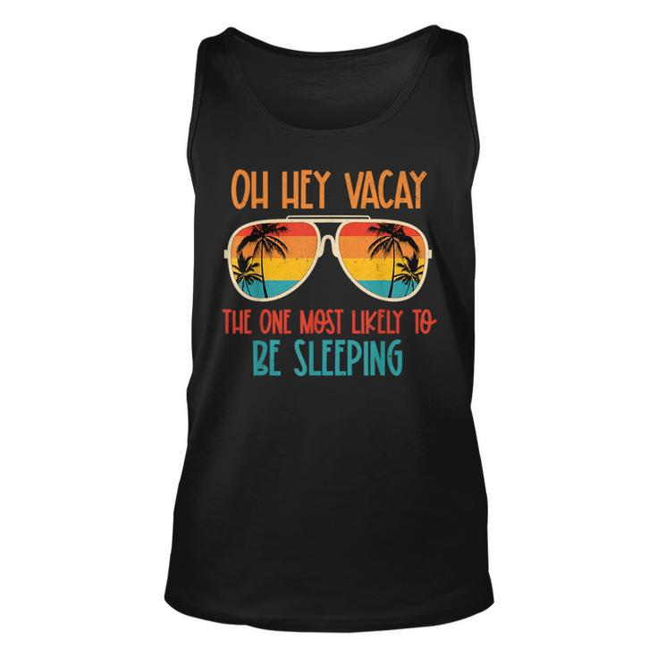Oh Hey Vacay Most Likely To Be Sleeping Sunglasses Summer Unisex Tank Top