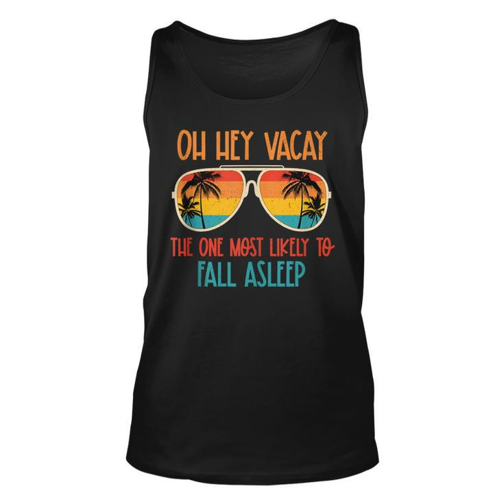 Oh Hey Vacay Most Likely To Fall Asleep Sunglasses Summer  Unisex Tank Top