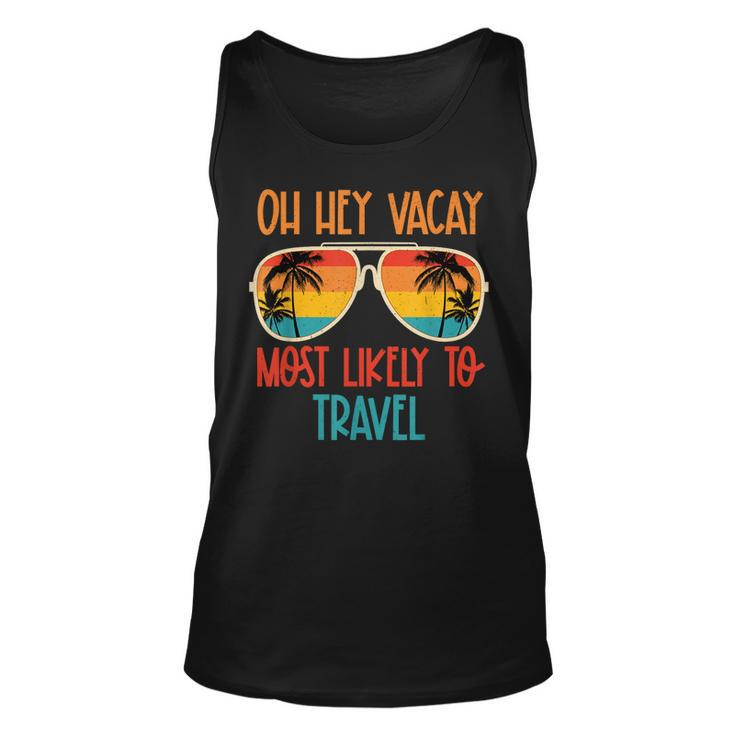 Oh Hey Vacay Most Likely To Travel Summer Sunglasses Beach  Unisex Tank Top