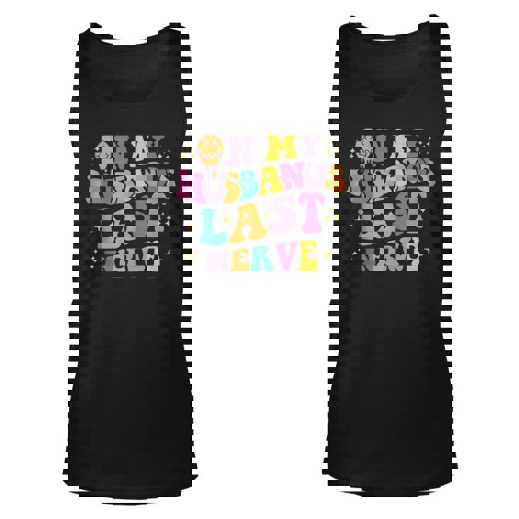 On My Husbands Last Nerve Funny Groovy Unisex Tank Top