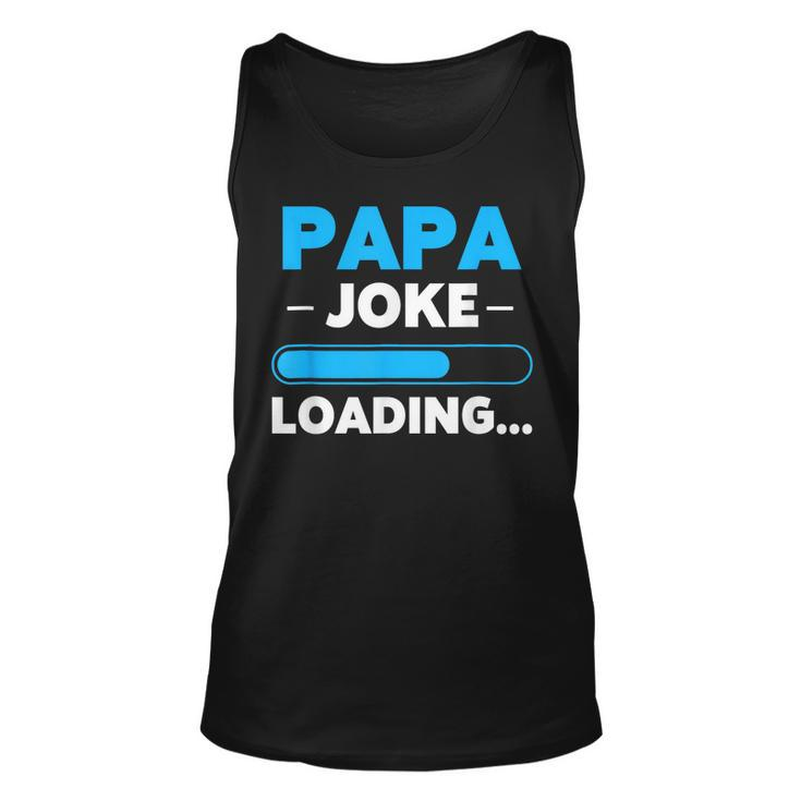 Papa Joke Loading Daddy Fathers Day Humor Grandpa  Unisex Tank Top