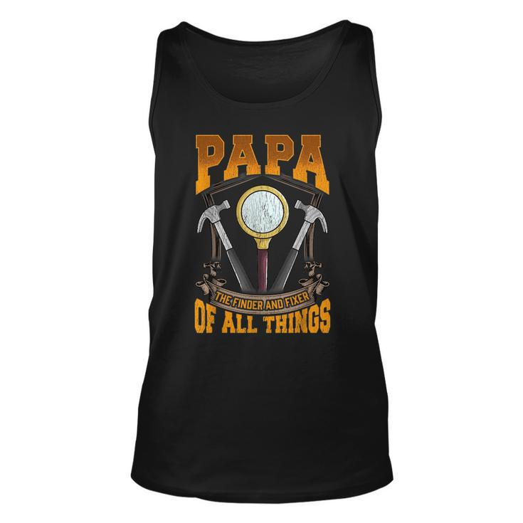 Papa The Finder And Fixer Of All Things Dad Fathers Day  Unisex Tank Top