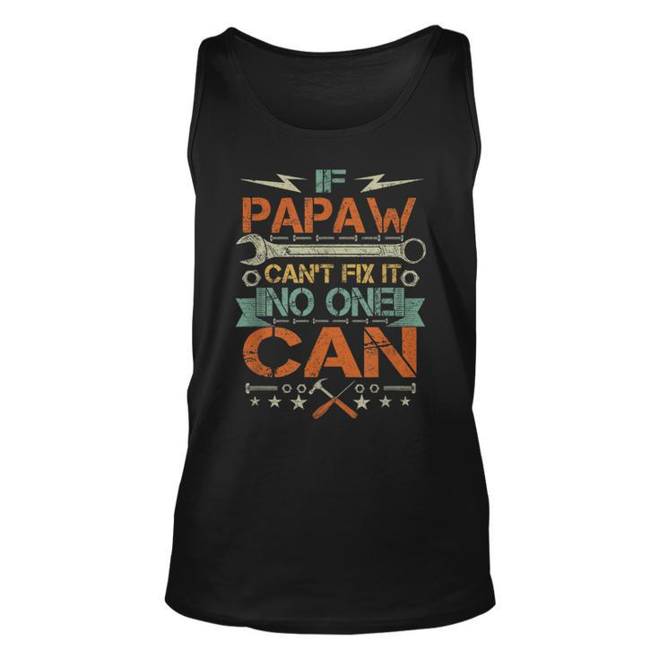 If Papaw Cant Fix It No One Can Fathers Day Tank Top