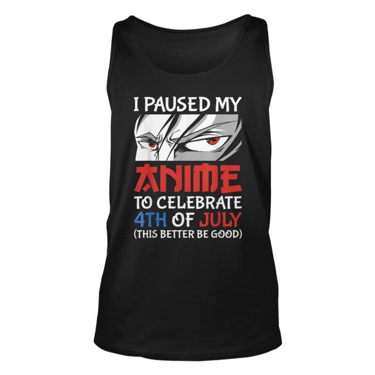 I Paused My Anime To Celebrate 4Th Of July 4Th Of July Tank Top