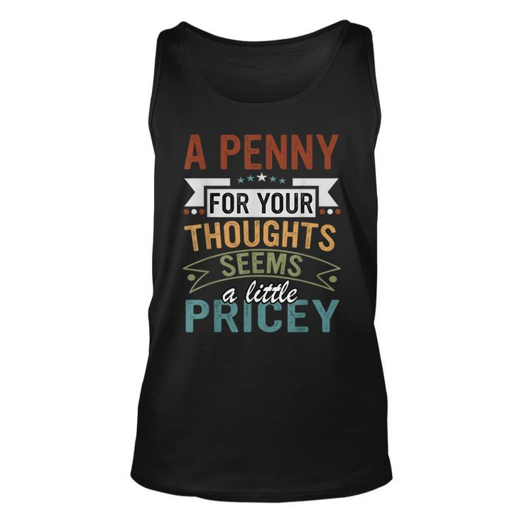 A Penny For Your Thoughts Seems A Little Pricey Joke Tank Top