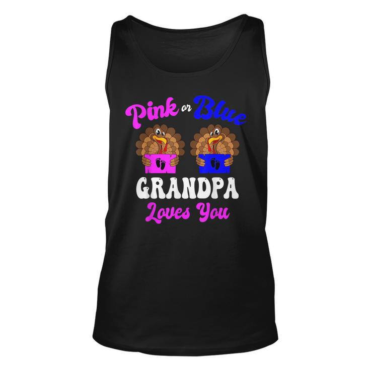 Pink Or Blue Grandpa Loves You Thanksgiving Gender Reveal  Unisex Tank Top
