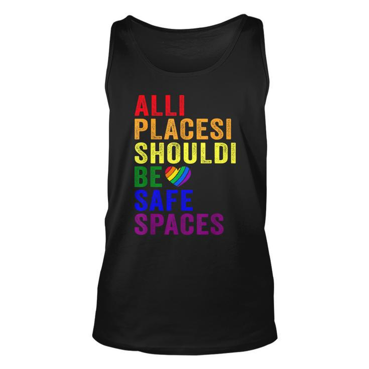 All Places Should Be Safe Spaces Gay Pride Ally Lgbtq Month Tank Top