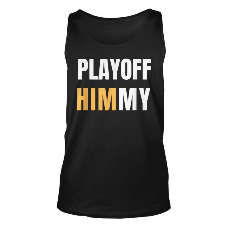 Playoff Jimmy Himmy Im Him Basketball Hard Work Motivation  Unisex Tank Top