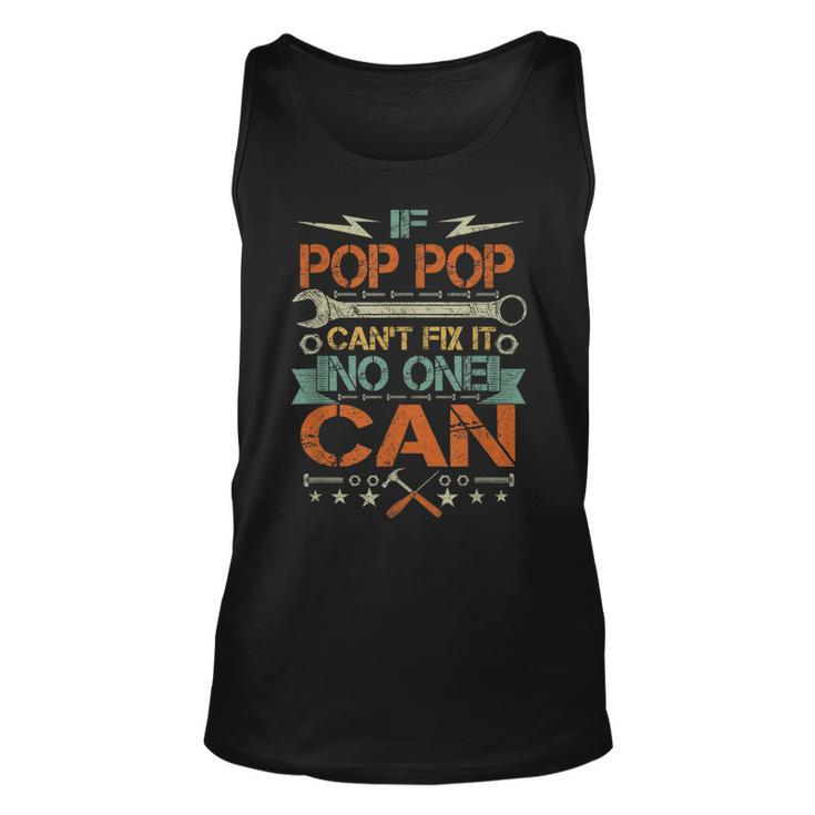 If Pop Pop Cant Fix It No One Can Fathers Day Tank Top