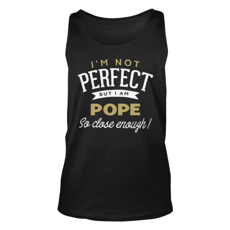 Pope Name Gift But I Am Pope Unisex Tank Top