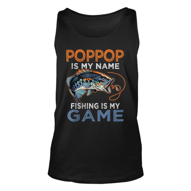 Poppop Is My Name Fishing Is My Game Funny Fathers Day Gift Unisex Tank Top