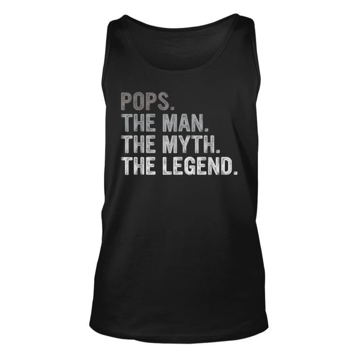 Pops The Man The Myth The Legend Fathers Day Gift Grandpa  Unisex Tank Top