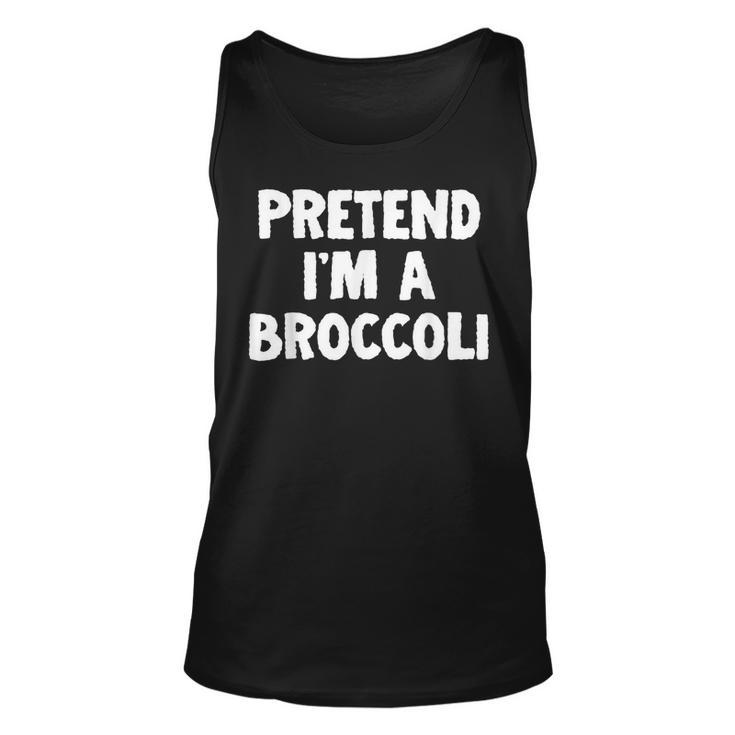 Pretend Im A Broccoli Funny Halloween Costume Humor Unisex Tank Top