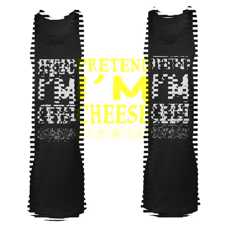 Pretend Im A Cheese Funny Costume Halloween Gift For Women Unisex Tank Top