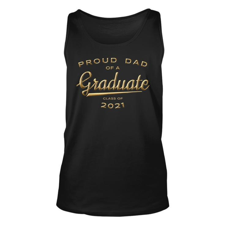 Proud Dad Of A Graduate Class Of 2021 Gold  Gift For Mens Unisex Tank Top