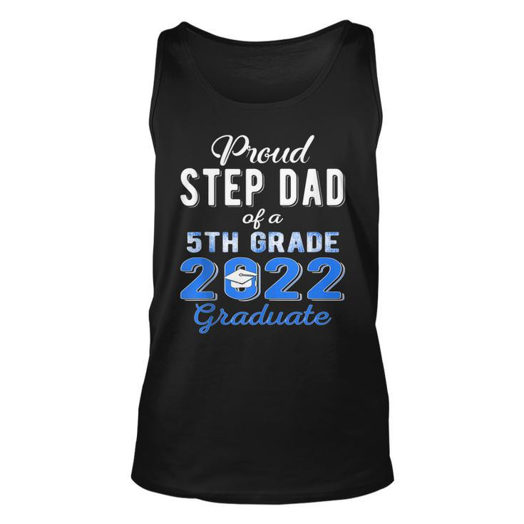 Proud Step Dad Of 5Th Grade Graduate 2022 Family Graduation Unisex Tank Top